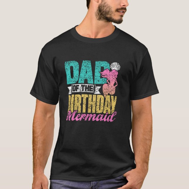 Dad Of The Birthday Mermaid Girls Mermaids Birthda T-Shirt (Front)