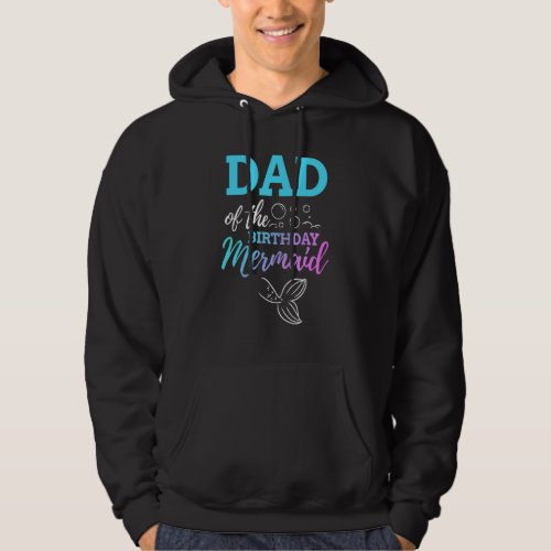 Dad Of The Birthday Mermaid Matching Family Party  Hoodie