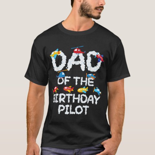 Dad Of The Birthday Pilot Kid Aviator B_day Party T_Shirt