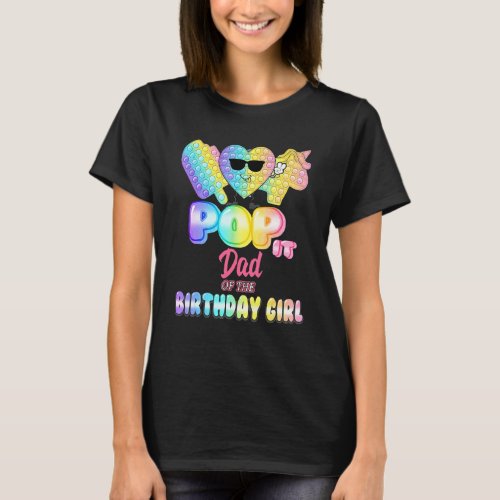 Dad Of The Birthday Pop It Girl Bday Party T_Shirt