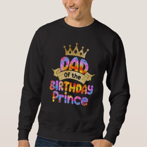 Dad Of The Birthday Prince  Boys Bday Party  For H Sweatshirt