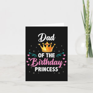 Dad Of The Birthday Princess  Card