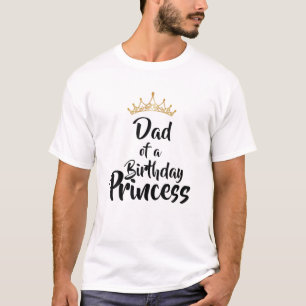 Dad Of The Birthday Princess Matching Family Gift T-Shirt