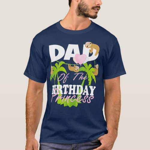 Dad Of The Birthday Princess Sloth Girl BDay T_Shirt