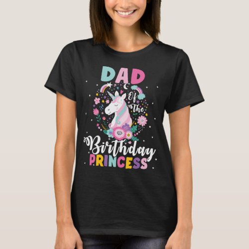 Dad Of the Birthday Princess Unicorn Birthday Part T_Shirt