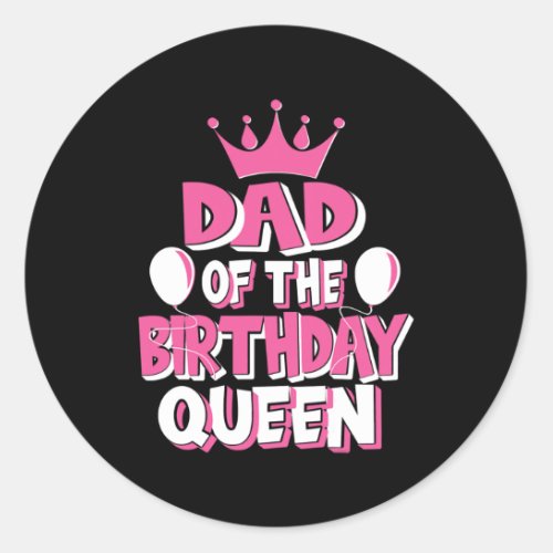 Dad Of The Birthday Queen Celebration Family Classic Round Sticker