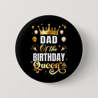 Dad Of The Birthday Queen Funny Matching Birthday Button