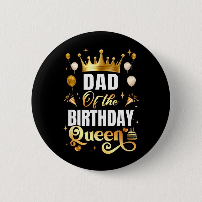 Dad Of The Birthday Queen Funny Matching Birthday Button (Front)