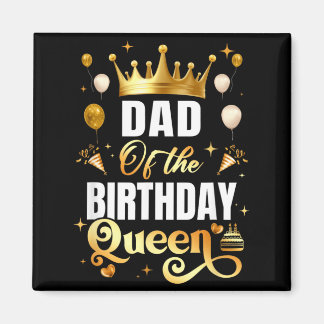 Dad Of The Birthday Queen Funny Matching Birthday Magnet