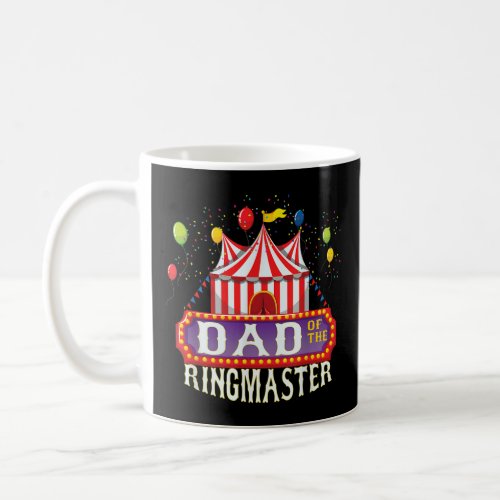 Dad Of The Birthday Ringmaster Kids Circus Party B Coffee Mug