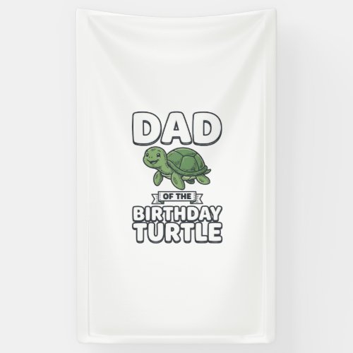Dad of the Birthday Turtle Funny Turtle Dad Design Banner
