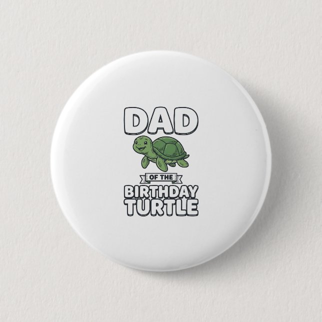 Dad of the Birthday Turtle Funny Turtle Dad Design Button (Front)