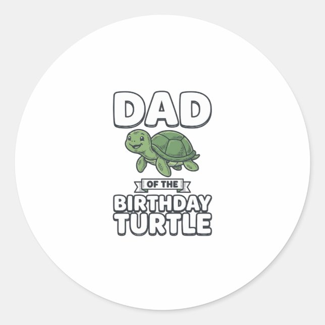 Dad of the Birthday Turtle Funny Turtle Dad Design Classic Round Sticker (Front)