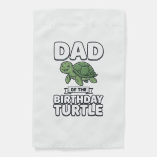 Dad of the Birthday Turtle Funny Turtle Dad Design Garden Flag