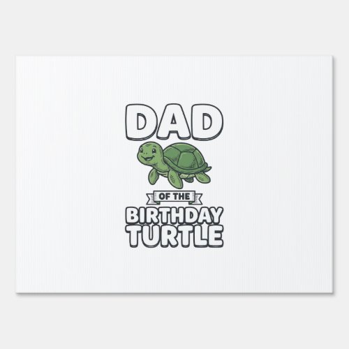 Dad of the Birthday Turtle Funny Turtle Dad Design Sign