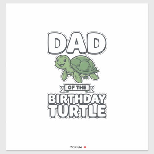 Dad of the Birthday Turtle Funny Turtle Dad Design Sticker
