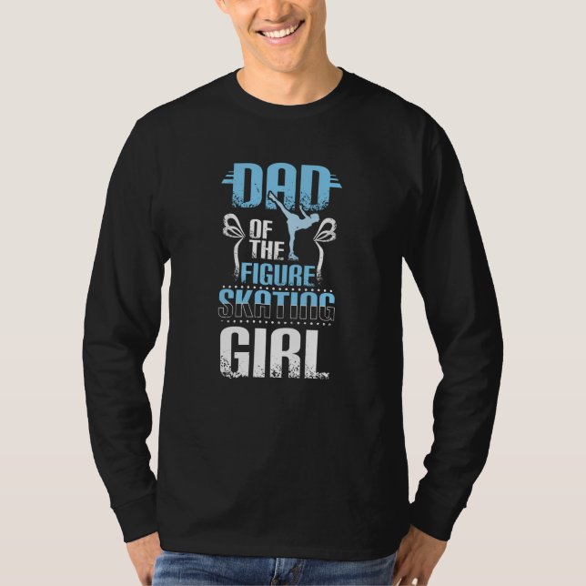Dad Of The FIgur Skating Girl T-Shirt (Front)