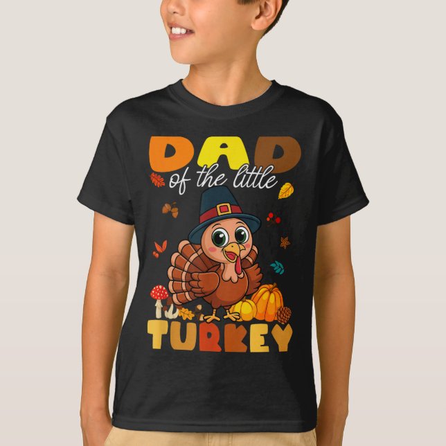 Dad Of The Little Turkey Thanksgiving Baby Shower  T-Shirt (Front)