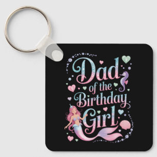 Dad of the Mermaid Birthday Girl Keychain
