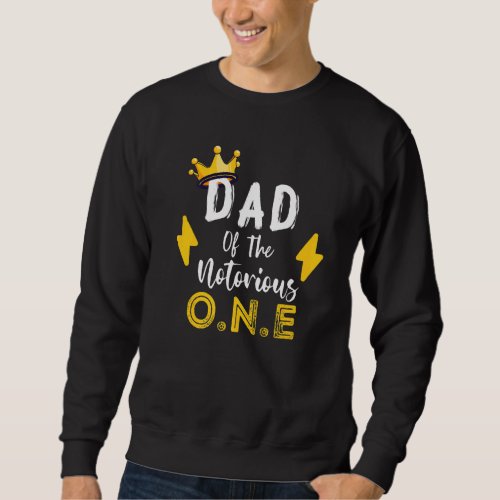 Dad Of The Notorious One Old School Hip Hop 1st Bi Sweatshirt