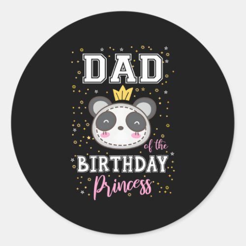 Dad Of The Princess Panda Bear B_Day Classic Round Sticker