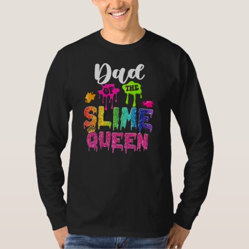 Dad Of The Slime Queen Bday Family Slime Crown T_Shirt