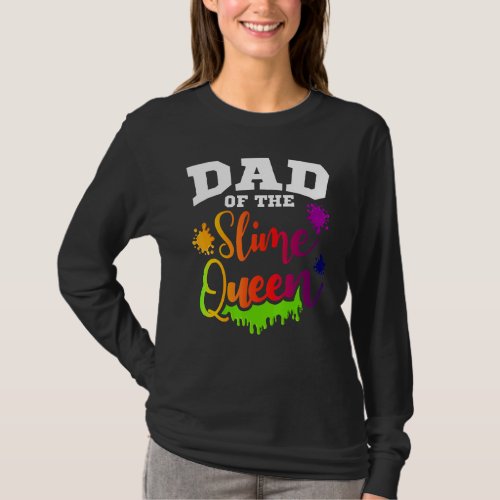 Dad Of The Slime Queen Cool Diy  Fathers Day T_Shirt