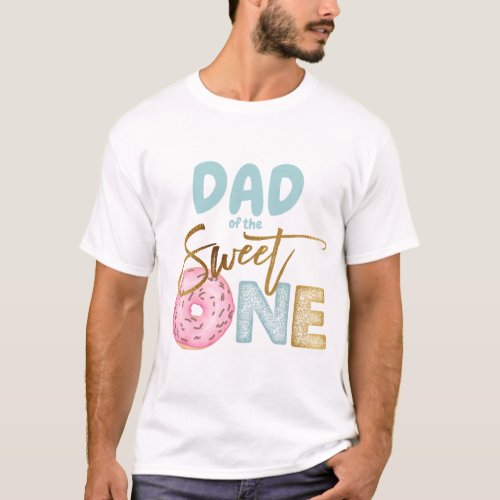 Dad of the Sweet One 1st Birthday Donut Theme Cute T_Shirt
