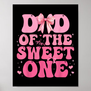 Dad Of The Sweet One Coquette Bow 1st Birthday Gir Poster