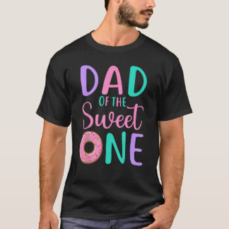 Dad of the Sweet one Father 1st Birthday Girl Donu T-Shirt