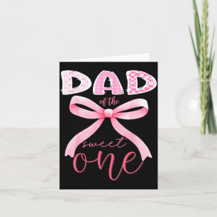 Dad Of The Sweet One Nk Coquette Bow 1st Birthday Card