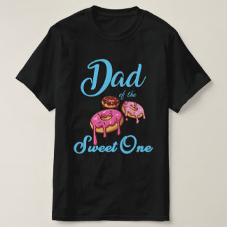 Dad of the Sweet One T-Shirt