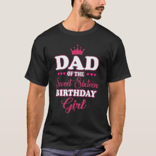 Dad of the Sweet Sixteen Birthday Girl 16th Pink C T-Shirt