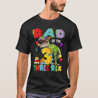 Dad Of The Three Rex 3Rd Birthday Boy Dinosaur T R T-Shirt