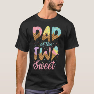 Dad Of The Two Sweet Birthday Girl Ice Cream 2nd T-Shirt