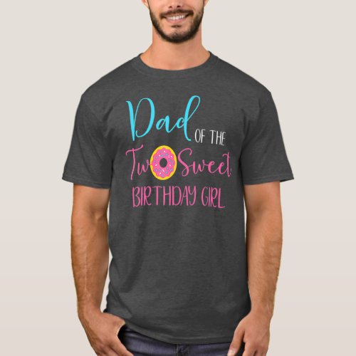 Dad of the Two Sweet Birthday Girl  Two Year Old T_Shirt