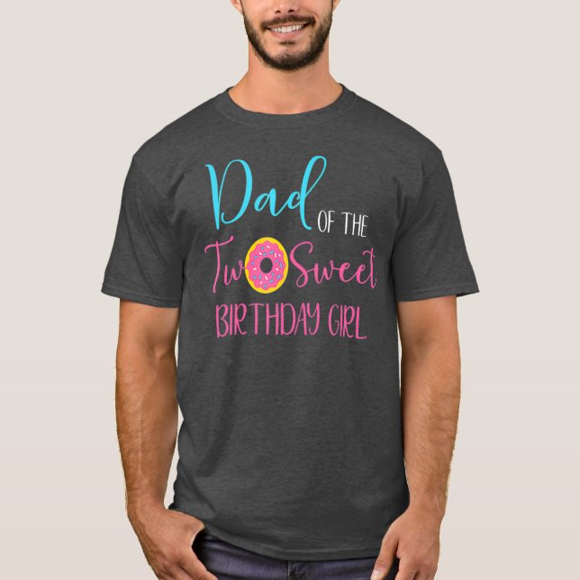 Dad of the Two Sweet Birthday Girl  Two Year Old T-Shirt (Front)