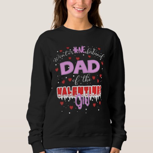 Dad Of The Valentines Girl Winter Onederland Famil Sweatshirt