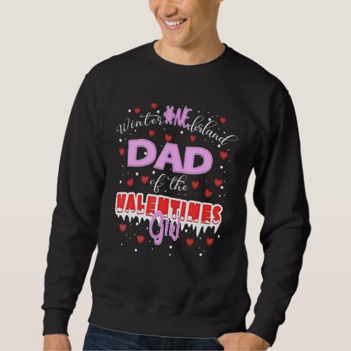 Dad Of The Valentines Girl Winter Onederland Famil Sweatshirt
