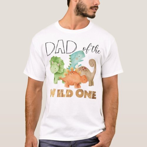 Dad of the Wild One Dinosaurs T_Shirt