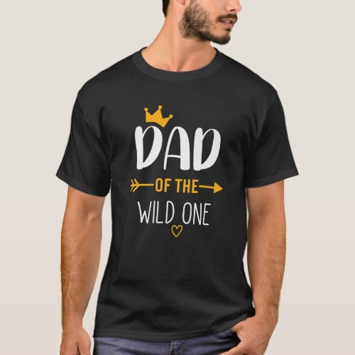 DAD Of The Wild One Fathers Day New Dad Kids For M T_Shirt