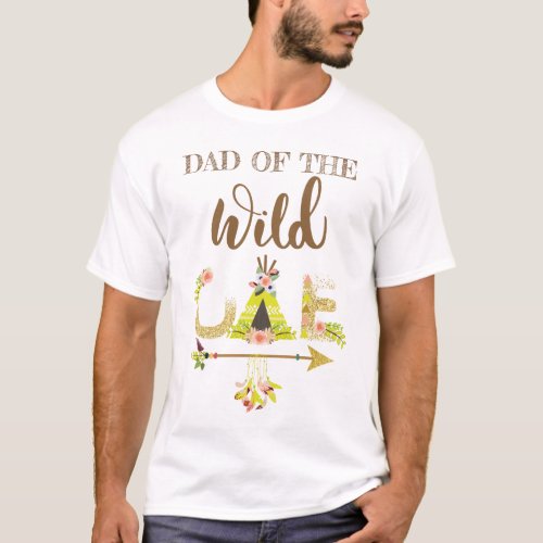 Dad of the Wild One Girl First Birthday T_Shirt