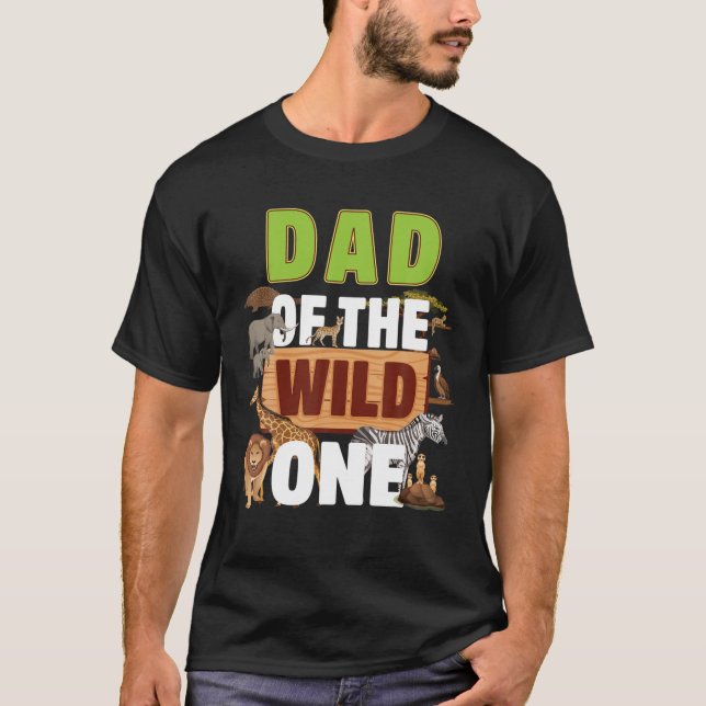 Dad Of The Wild One Zoo Birthday Safari Jungle Ani T-Shirt (Front)