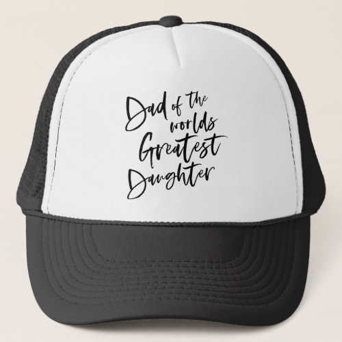 Dad of the world greatest daughter fathers day trucker hat
