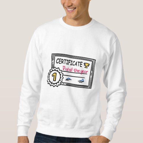 Dad of the Year certificate fathers day Award Sweatshirt