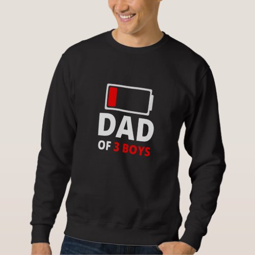 Dad Of Three 3 Boys From Son Fathers Day Birthday  Sweatshirt