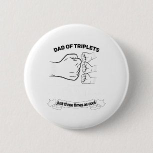 Dad Of Triplets Announcement Fathers Day Daddy Tri Button