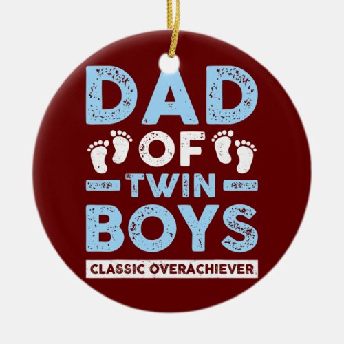 Dad Of Twin Boys Classic Overachiever Funny Twin Ceramic Ornament