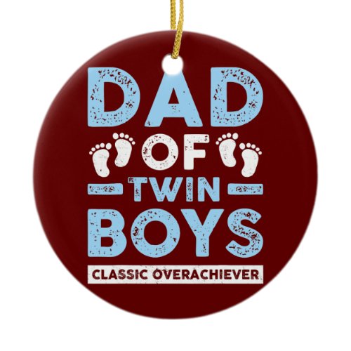 Dad Of Twin Boys Classic Overachiever Funny Twin Ceramic Ornament