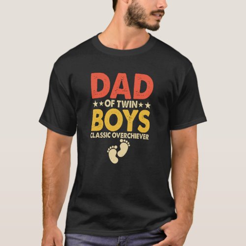 Dad of twin boys classic overachiever typography T_Shirt